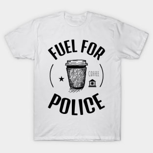 Coffee Is The Fuel For Police T-Shirt